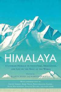 Himalaya : A Literary Homage to Adventure, Meditation, and Life on the Roof of the World