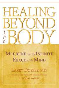 Healing Beyond the Body : Medicine and the Infinite Reach of the Mind