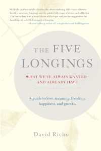 The Five Longings : What We've Always Wanted and Already Have