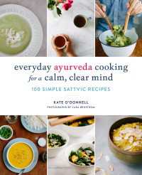 Everyday Ayurveda Cooking for a Calm, Clear Mind : 100 Simple Sattvic Recipes
