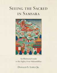 Seeing the Sacred in Samsara : An Illustrated Guide to the Eighty-Four Mahasiddhas