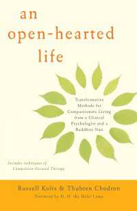 An Open-Hearted Life : Transformative Methods for Compassionate Living from a Clinical Psychologist and a Buddhist Nun