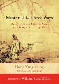 Master of the Three Ways : Reflections of a Chinese Sage on Living a Satisfying Life