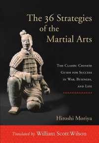 The 36 Strategies of the Martial Arts : The Classic Chinese Guide for Success in War, Business, and Life