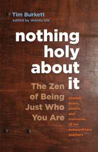 Nothing Holy about It : The Zen of Being Just Who You Are