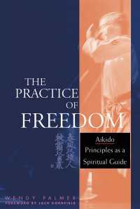 The Practice of Freedom : Aikido Principles as a Spiritual Guide