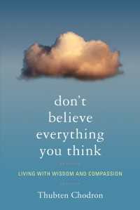 Don't Believe Everything You Think : Living with Wisdom and Compassion