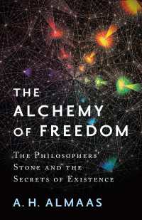 The Alchemy of Freedom : The Philosophers' Stone and the Secrets of Existence
