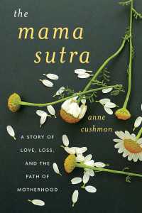 The Mama Sutra : A Story of Love, Loss, and the Path of Motherhood