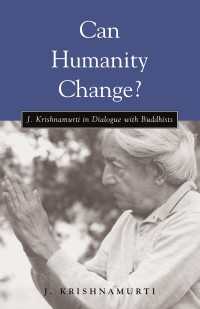Can Humanity Change? : J. Krishnamurti in Dialogue with Buddhists