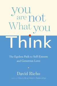 You Are Not What You Think : The Egoless Path to Self-Esteem and Generous Love