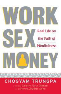 Work, Sex, Money : Real Life on the Path of Mindfulness