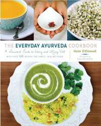The Everyday Ayurveda Cookbook : A Seasonal Guide to Eating and Living Well