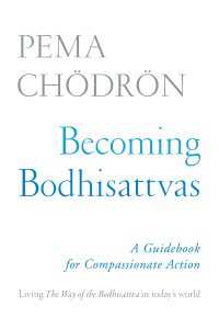 Becoming Bodhisattvas : A Guidebook for Compassionate Action