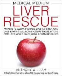 Medical Medium Liver Rescue : Answers to Eczema, Psoriasis, Diabetes, Strep, Acne, Gout, Bloating, Gallstones,Adrenal Stress, Fatigue, Fatty Liver, Weight Issues, SIBO & Autoimmune Disease