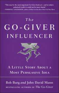The Go-Giver Influencer : A Little Story About a Most Persuasive Idea (Go-Giver, Book 3)