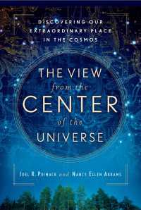 The View From the Center of the Universe : Discovering Our Extraordinary Place in the Cosmos