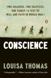 Conscience : Two Soldiers, Two Pacifists, One Family--a Test of Will andFaith in World War I