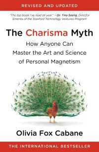 The Charisma Myth : How Anyone Can Master the Art and Science of Personal Magnetism