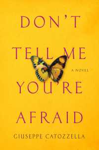 Don't Tell Me You're Afraid : A Novel