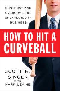 How to Hit a Curveball : Confront and Overcome the Unexpected in Business