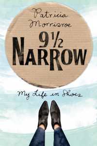 9 1/2 Narrow : My Life in Shoes