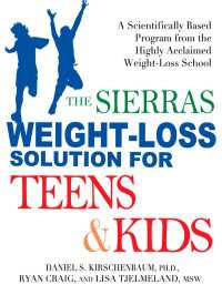 The Sierras Weight-Loss Solution for Teens and Kids : A Scientifically Based Program from the Highly Acclaimed Weight-Loss School