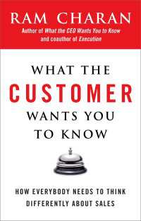 What the Customer Wants You to Know : How Everybody Needs to Think Differently About Sales