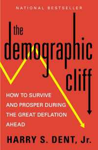 The Demographic Cliff : How to Survive and Prosper During the Great Deflation of 2014-2019