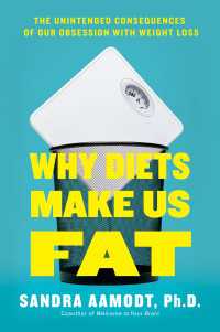 Why Diets Make Us Fat : The Unintended Consequences of Our Obsession With Weight Loss