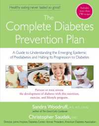 The Complete Diabetes Prevention Plan : A Guide to Understanding the Emerging Epidemic of Prediabetes and Halting Its Pr