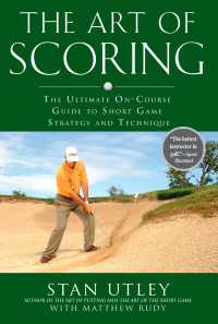 The Art of Scoring : The Ultimate On-Course Guide to Short  Game Strategy and Technique