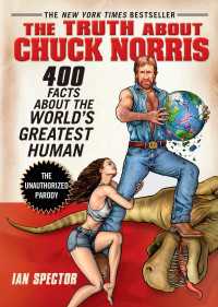 The Truth About Chuck Norris : 400 Facts About the World's Greatest Human