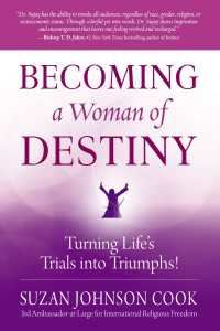 Becoming a Woman of Destiny : Turning Life's Trials into Triumphs!