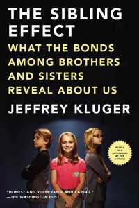 The Sibling Effect : What the Bonds Among Brothers and Sisters Reveal About Us