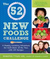The 52 New Foods Challenge : A Family Cooking Adventure for Each Week of the Year, with 150 Recipes: A Cookbook