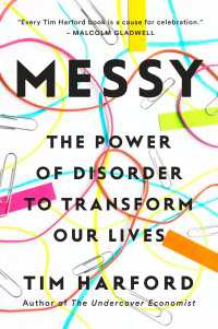 Messy : The Power of Disorder to Transform Our Lives