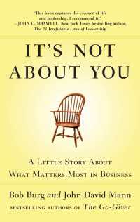 It's Not About You : A Little Story About What Matters Most in Business