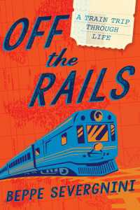 Off the Rails : A Train Trip Through Life