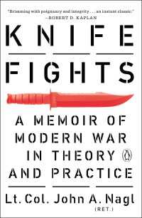 Knife Fights : A Memoir of Modern War in Theory and Practice