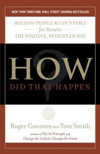 How Did That Happen? : Holding People Accountable for Results the Positive, Principled Way
