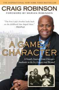 A Game of Character : A Family Journey from Chicago's Southside to the Ivy League and Beyond