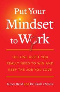 Put Your Mindset to Work : The One Asset You Really Need to Win and Keep the Job You Love