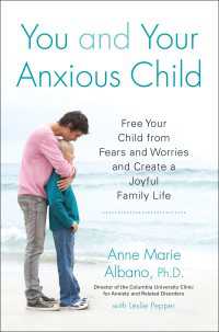 You and Your Anxious Child : Free Your Child from Fears and Worries and Create a Joyful Family Life