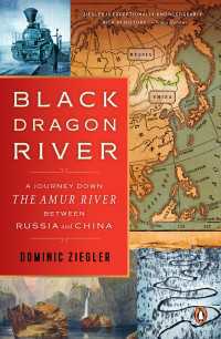 Black Dragon River : A Journey Down the Amur River Between Russia and China