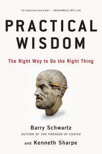 Practical Wisdom : The Right Way to Do the Right Thing