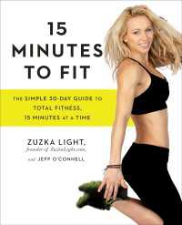 15 Minutes to Fit : The Simple 30-Day Guide to Total Fitness, 15 Minutes At A Time