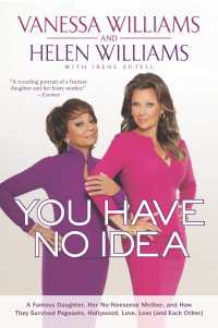 You Have No Idea : A Famous Daughter, Her No-nonsense Mother, and How They Survived Pageants, Hollywood, Love, Loss (and Each Other)