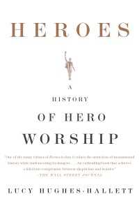 Heroes : A History of Hero Worship
