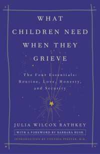What Children Need When They Grieve : The Four Essentials: Routine, Love, Honesty, and Security